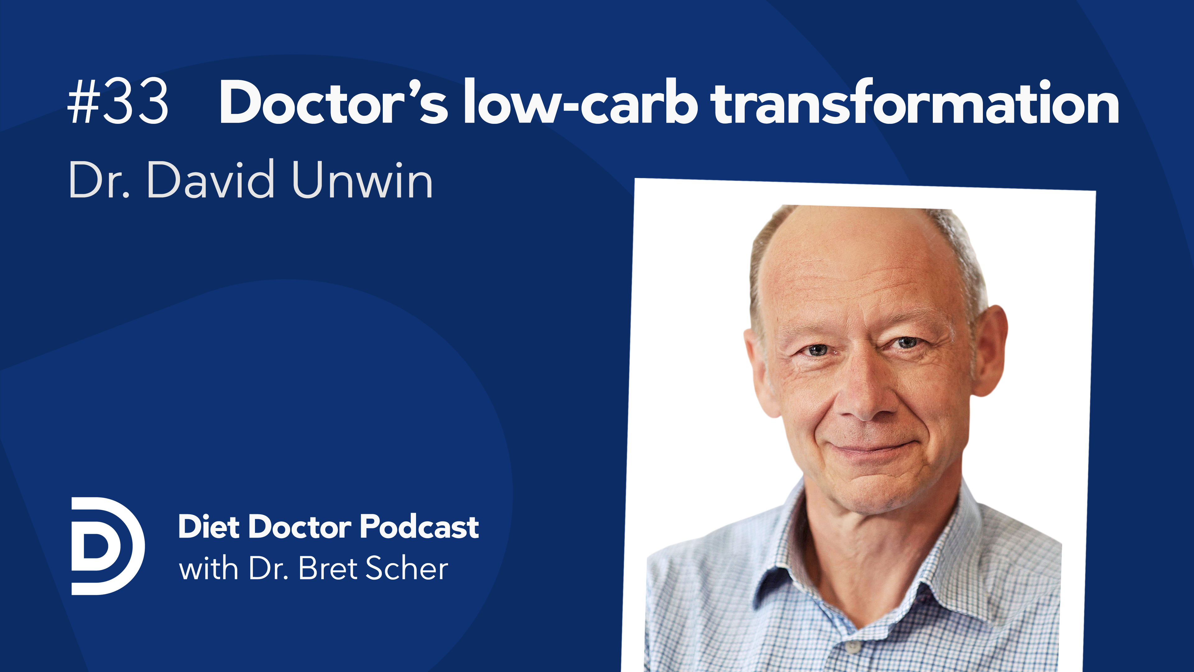 Diet Doctor Podcast 33 David Unwin MD Diet Doctor